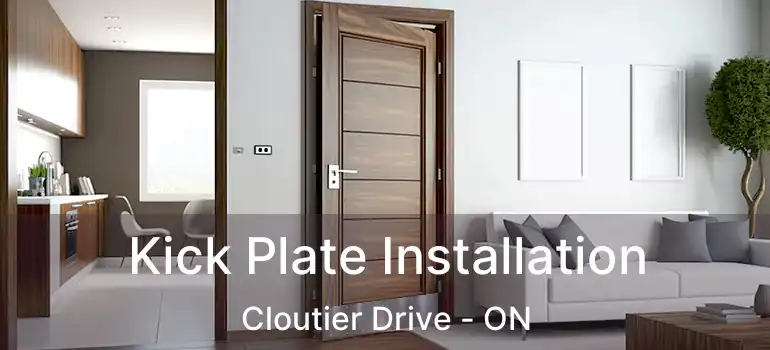  Kick Plate Installation Cloutier Drive - ON