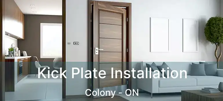  Kick Plate Installation Colony - ON
