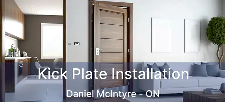  Kick Plate Installation Daniel McIntyre - ON