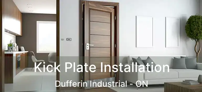  Kick Plate Installation Dufferin Industrial - ON
