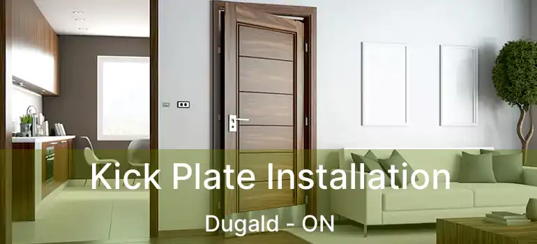  Kick Plate Installation Dugald - ON