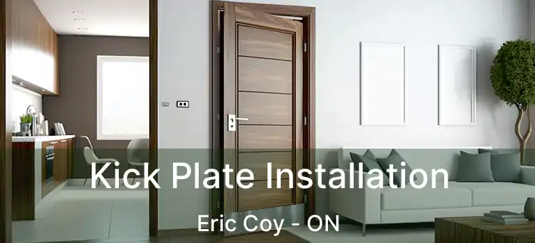  Kick Plate Installation Eric Coy - ON