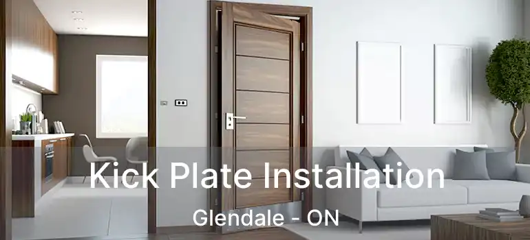  Kick Plate Installation Glendale - ON