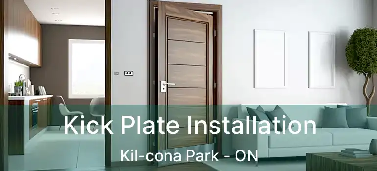  Kick Plate Installation Kil-cona Park - ON