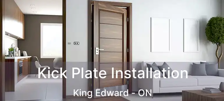  Kick Plate Installation King Edward - ON