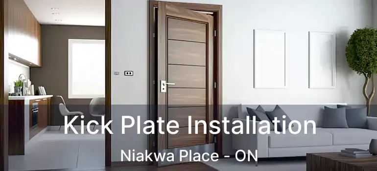  Kick Plate Installation Niakwa Place - ON