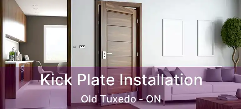  Kick Plate Installation Old Tuxedo - ON