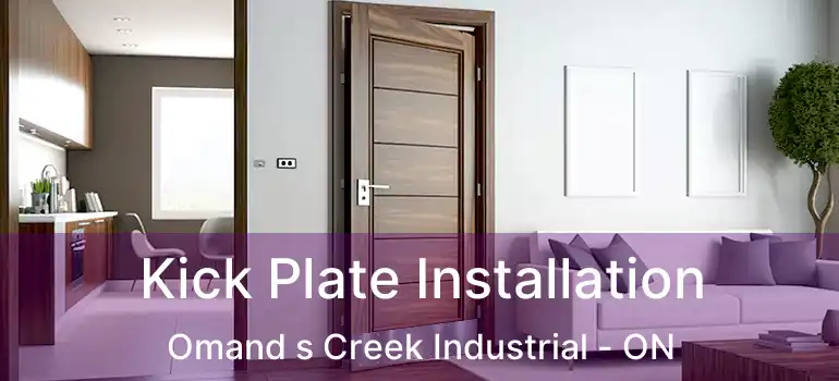  Kick Plate Installation Omand s Creek Industrial - ON