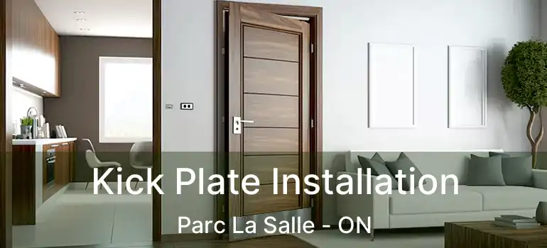  Kick Plate Installation Parc La Salle - ON