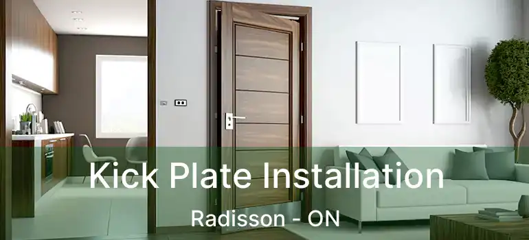  Kick Plate Installation Radisson - ON