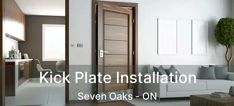  Kick Plate Installation Seven Oaks - ON