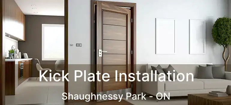  Kick Plate Installation Shaughnessy Park - ON