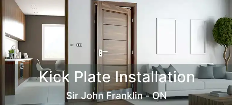  Kick Plate Installation Sir John Franklin - ON