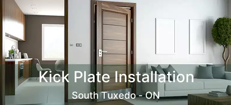  Kick Plate Installation South Tuxedo - ON