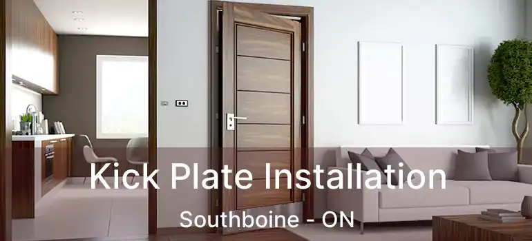  Kick Plate Installation Southboine - ON