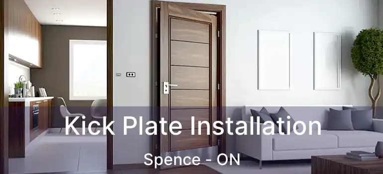  Kick Plate Installation Spence - ON