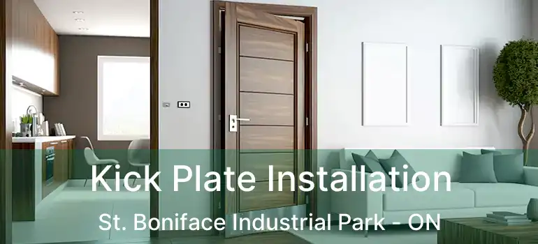  Kick Plate Installation St. Boniface Industrial Park - ON