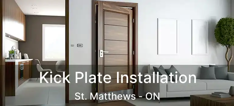  Kick Plate Installation St. Matthews - ON