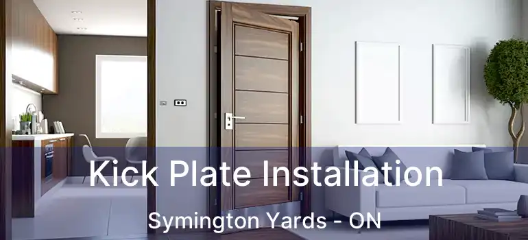  Kick Plate Installation Symington Yards - ON