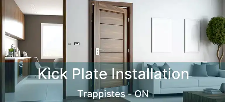  Kick Plate Installation Trappistes - ON
