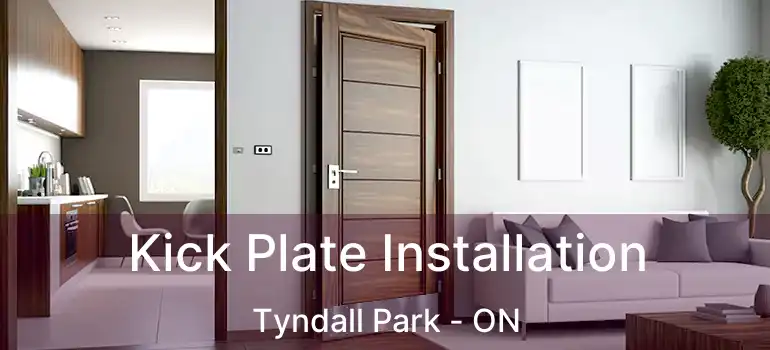  Kick Plate Installation Tyndall Park - ON