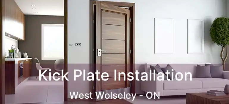  Kick Plate Installation West Wolseley - ON