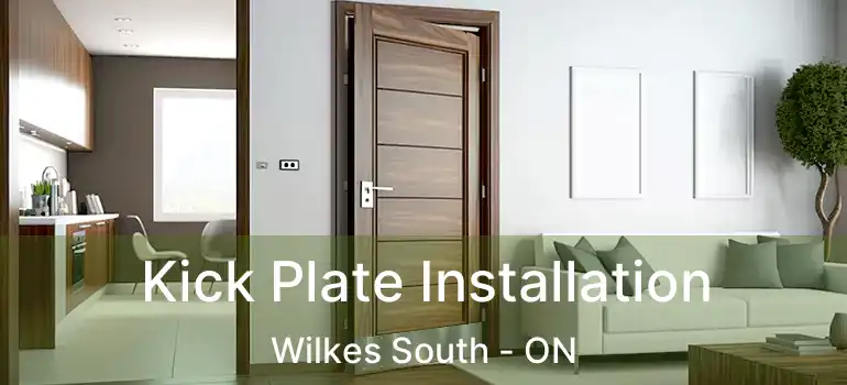  Kick Plate Installation Wilkes South - ON