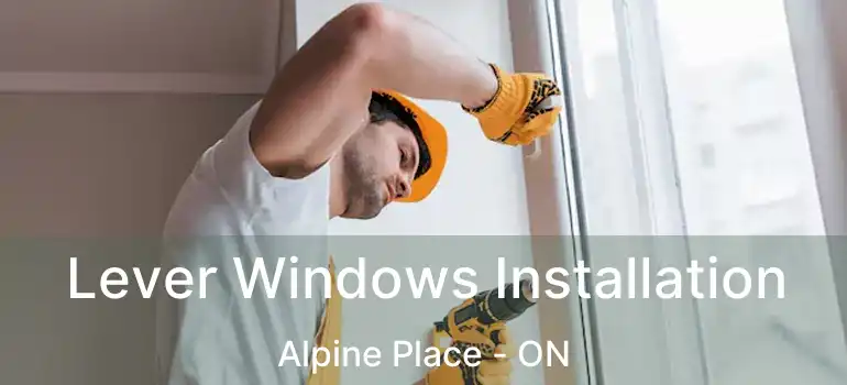  Lever Windows Installation Alpine Place - ON