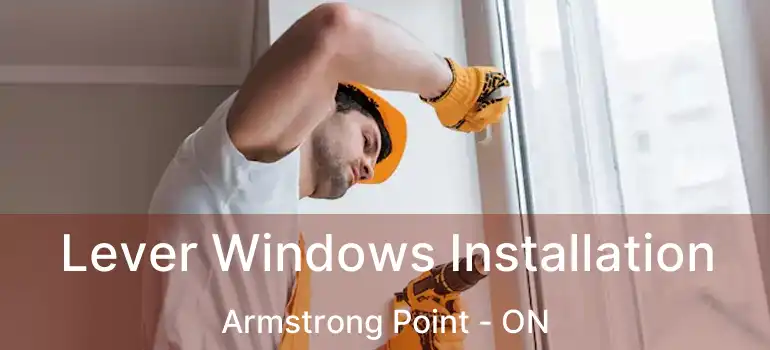  Lever Windows Installation Armstrong Point - ON
