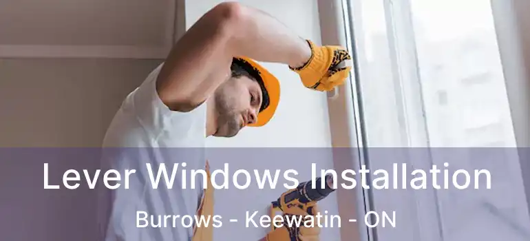  Lever Windows Installation Burrows - Keewatin - ON