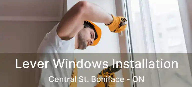  Lever Windows Installation Central St. Boniface - ON