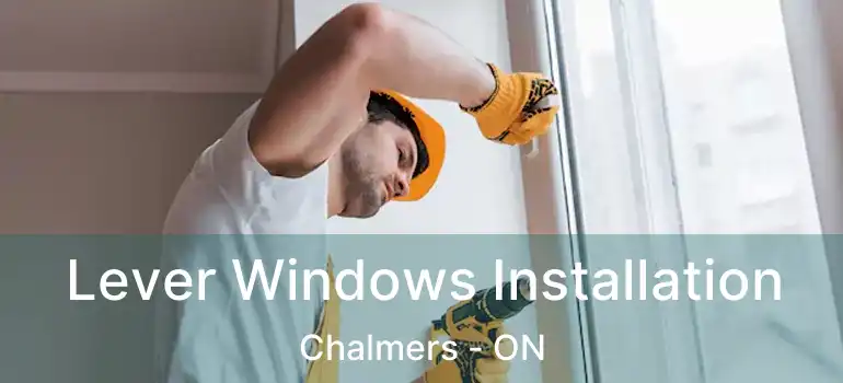  Lever Windows Installation Chalmers - ON