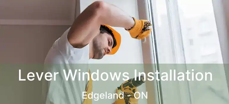  Lever Windows Installation Edgeland - ON