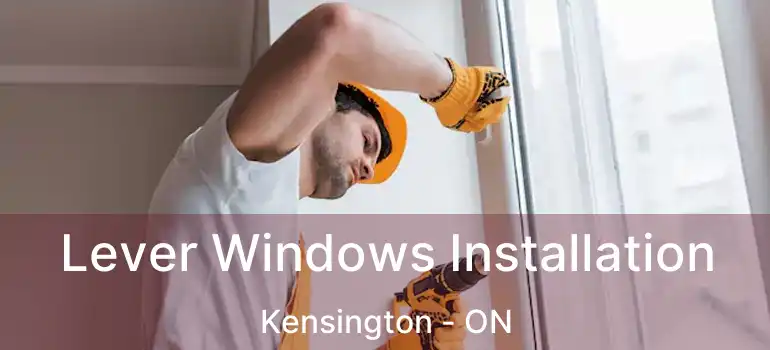 Lever Windows Installation Kensington - ON
