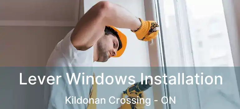  Lever Windows Installation Kildonan Crossing - ON