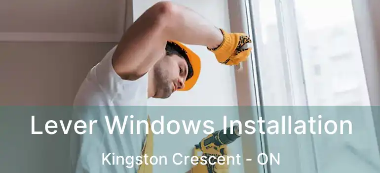  Lever Windows Installation Kingston Crescent - ON