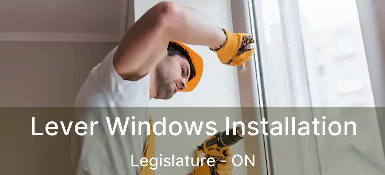  Lever Windows Installation Legislature - ON