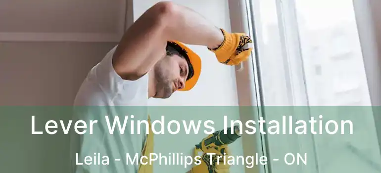  Lever Windows Installation Leila - McPhillips Triangle - ON