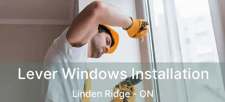  Lever Windows Installation Linden Ridge - ON