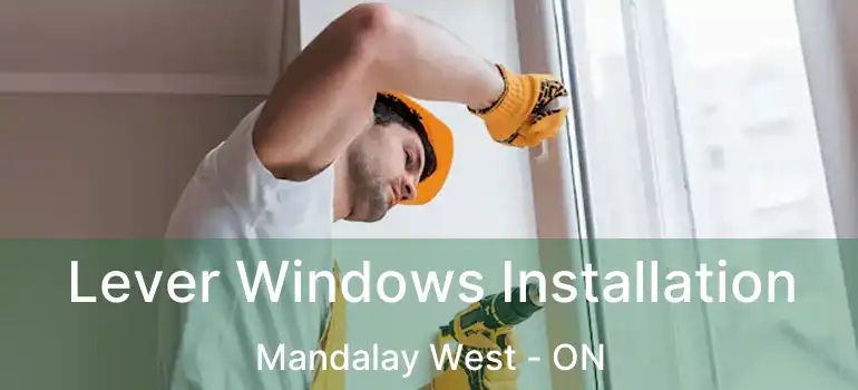  Lever Windows Installation Mandalay West - ON