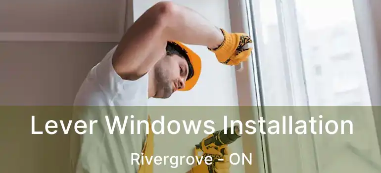  Lever Windows Installation Rivergrove - ON