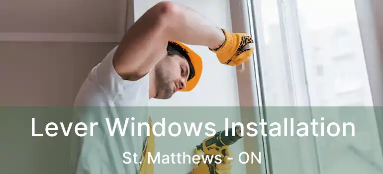  Lever Windows Installation St. Matthews - ON