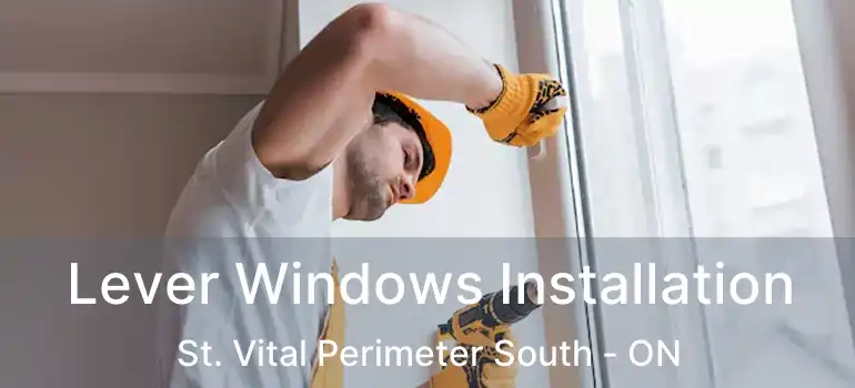  Lever Windows Installation St. Vital Perimeter South - ON