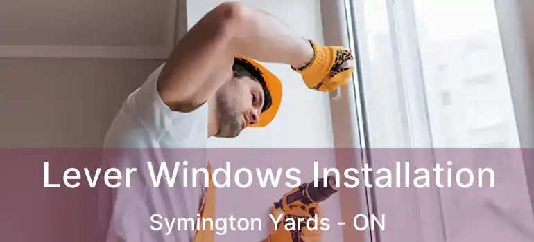  Lever Windows Installation Symington Yards - ON
