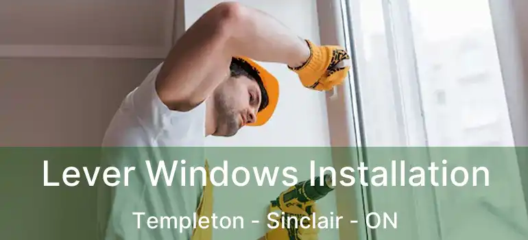  Lever Windows Installation Templeton - Sinclair - ON
