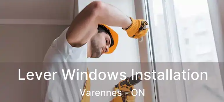  Lever Windows Installation Varennes - ON