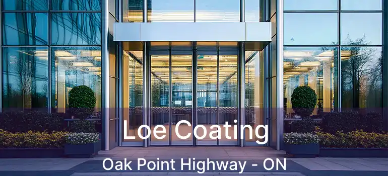  Loe Coating Oak Point Highway - ON
