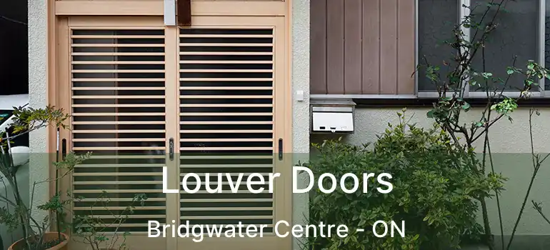  Louver Doors Bridgwater Centre - ON