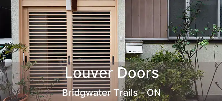  Louver Doors Bridgwater Trails - ON
