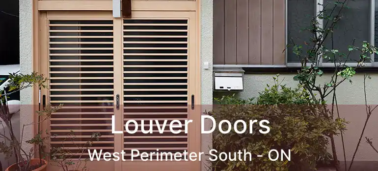  Louver Doors West Perimeter South - ON